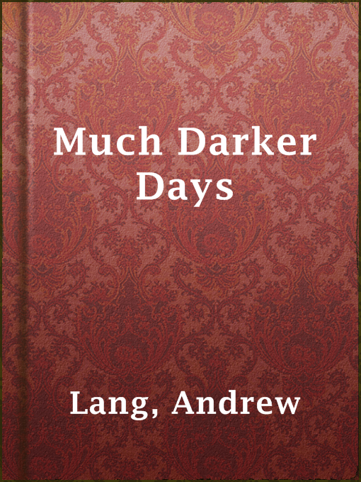 Title details for Much Darker Days by Andrew Lang - Available
